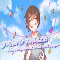 【vocaloid original】GRAND FINALE -The story moves to the next stage-