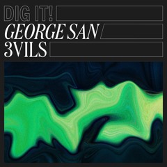 George San - 3VILS (Dig It! 027)