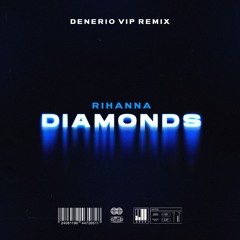 Rihanna - Diamonds (Denerio VIP Remix)