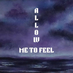 allow me to feel (prod. flower)