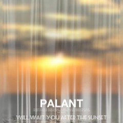 PALANT - Will Wait You After The Sunset (January, 2022 mood mix)