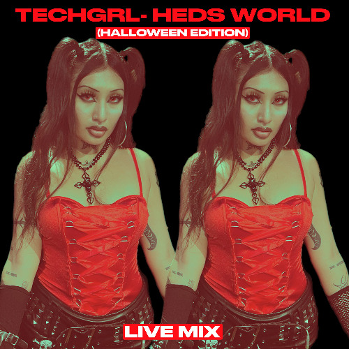 TECHGRL-HEDS WORLD LIVE MIX