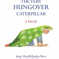 get [PDF] Download The Very Hungover Caterpillar: A Parody
