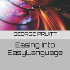 Read PDF ☑️ Easing Into EasyLanguage: Advanced Topics Edition by George Pruitt [KINDL