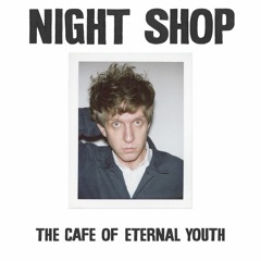 Night Shop - The Cafe Of Eternal Youth
