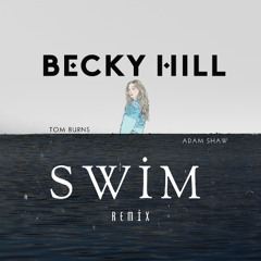 Becky Hill - Swim (Tom Burns X Adam Shaw) PREIVIEW