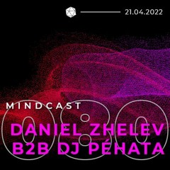 MINDCAST 080 by Daniel Zhelev and DJ Péhata