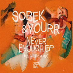 Sobek & Yourr - Never Enough (Fausto Remix)