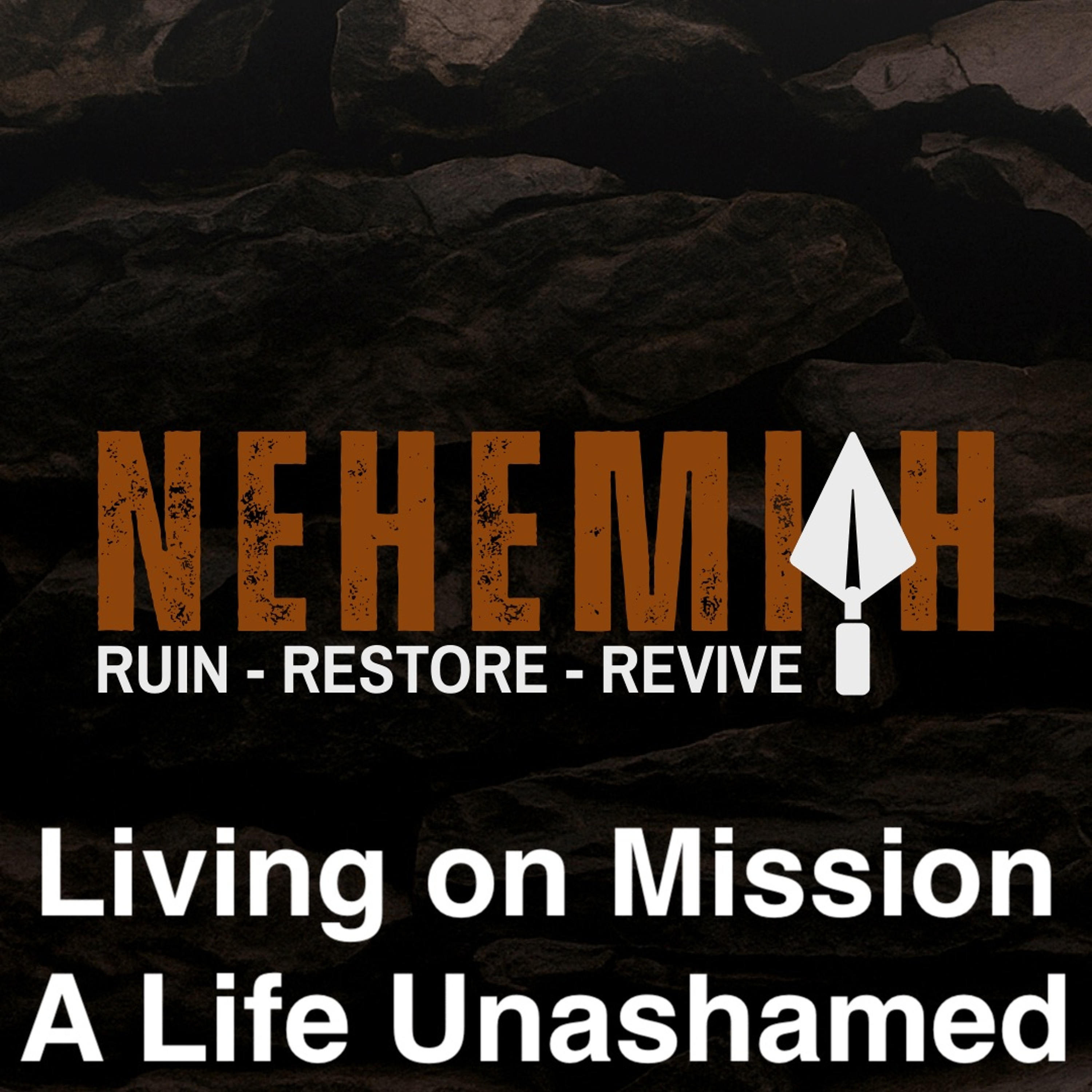Sept 21/25 | Living on Mission  - A Life Unashamed | Nehemiah 2-11-20  | Meldon Lutzer | episode artwork