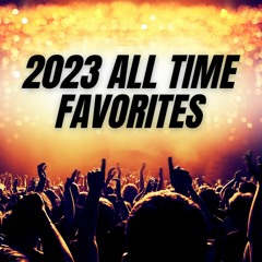 2023 All Time Favorites