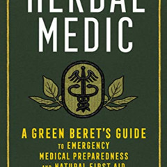 Access EPUB ✅ Herbal Medic: A Green Beret's Guide to Emergency Medical Preparedness a