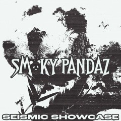 Seismic Showcase: Smoky Pandaz