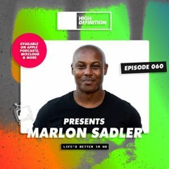 High Definition Presents: Episode 060 Marlon Sadler
