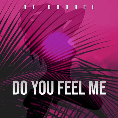 DO YOU FEEL ME