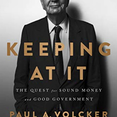 [Access] EBOOK 📝 Keeping At It: The Quest for Sound Money and Good Government by  Pa