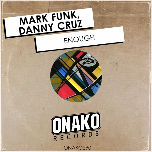 Stream Mark Funk, Danny Cruz - Enough (Radio Edit) [ONAKO290] by CRUISE  MUSIC | Listen online for free on SoundCloud