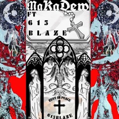 RIP 615 BLAZE  MAKADEW FT 615 BLAZE
