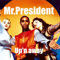 Mr. President - Up N Away (Club Mix)
