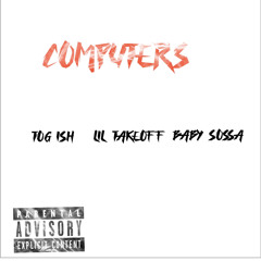 computers - Tog Ish  - lil takeoff - Baby sossa