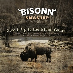 Give It Up To The Island Game (BISONN SMASHUP)