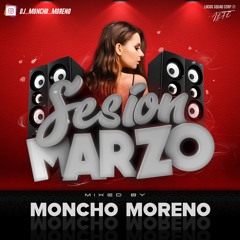 Sesion MARZO 2021 MIX (Reggaeton, Comercial, Trap, Flamenco)(Dj Moncho Moreno)