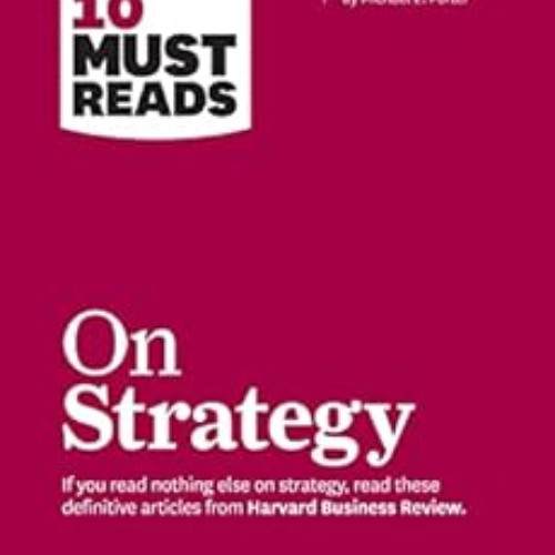 download EBOOK √ HBR's 10 Must Reads on Strategy (including featured article "What Is