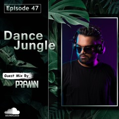 Dance Jungle - Episode 47 Guest Mix By  PRAWYN