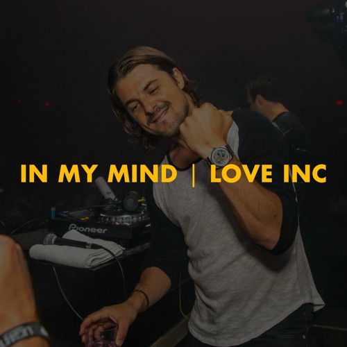 In My Mind | Love Inc (Axwell Mashup) [Tomorrowland 2017 Version]
