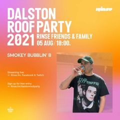 Rinse Dalston Roof Party: Smokey Bubblin' B - 05 August 2021