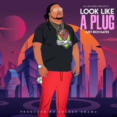 Just Rich Gates - Look Like A Plug Prod By Golden Gramz