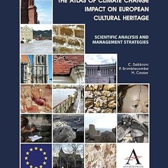 ⚡PDF⚡ The Atlas of Climate Change Impact on European Cultural Heritage: Scientific Analysis and
