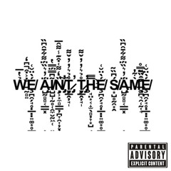 We Aint The Same (ft. King Jordy & SXVYN)