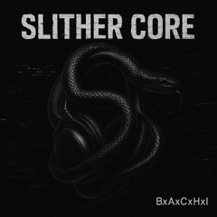 Slither Core – Synaptic Break Version