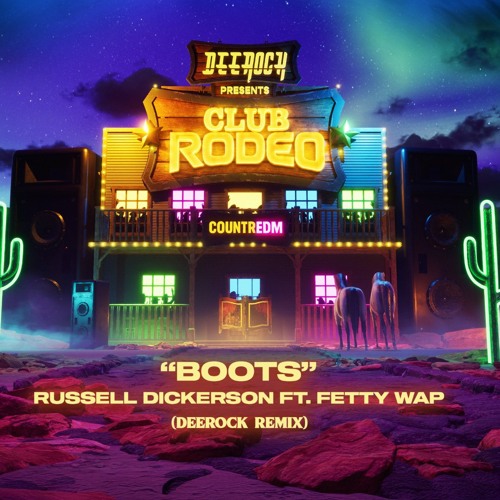 Russell Dickerson & Fetty Wap - Boots (Deerock Remix)