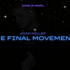 Adam Miller - The Final Movement (Original Mix) (Joke - R Records)