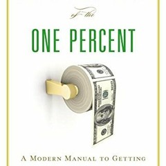 GET PDF 💞 Wealth Secrets of the One Percent: A Modern Manual to Getting Marvelously,