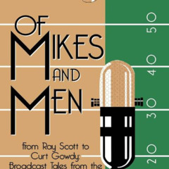 [VIEW] KINDLE 📪 Of Mikes and Men: From Ray Scott to Curt Gowdy: Tales from the Pro F