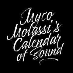 Myco Molassi's Calendar of Sound