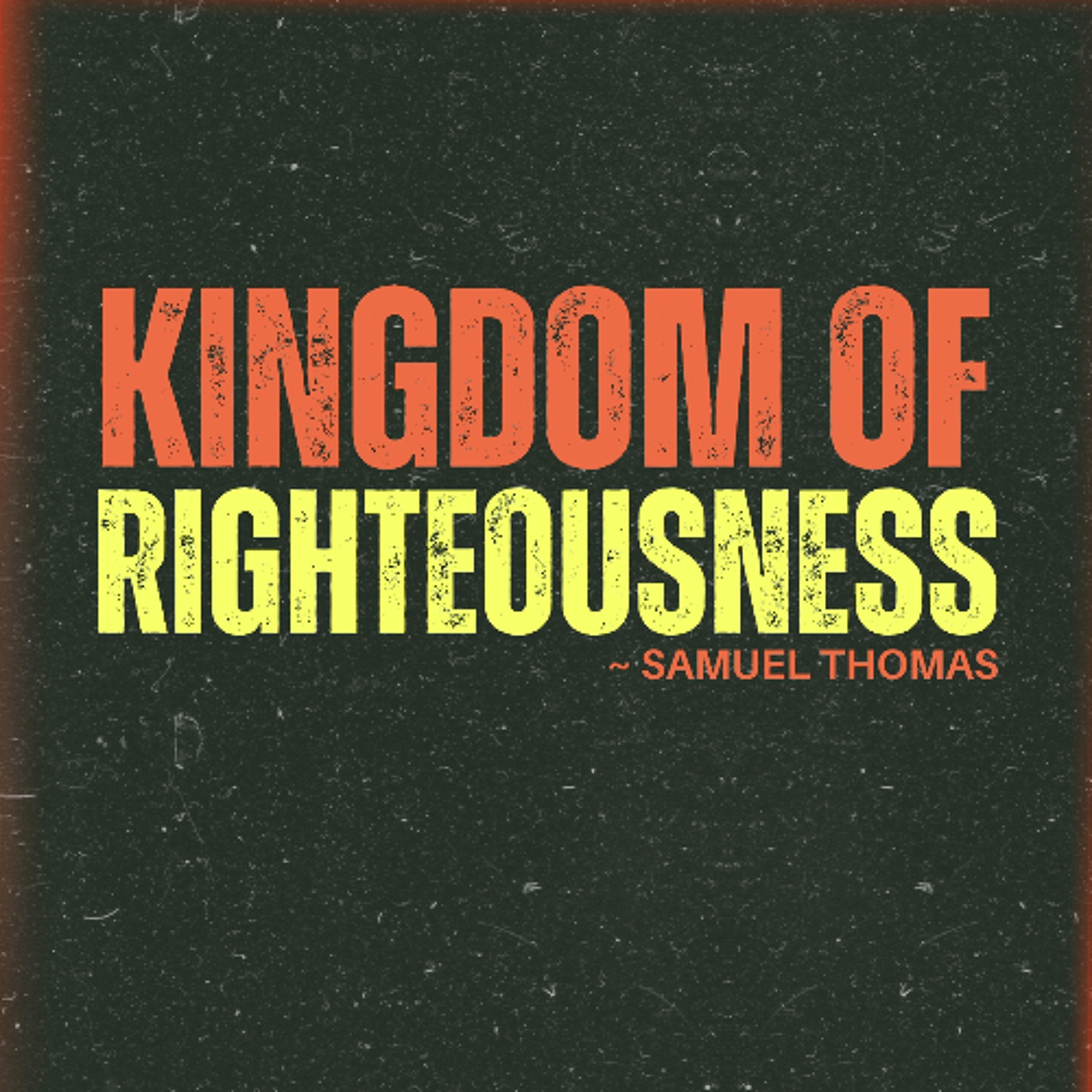 Kingdom of Righteousness - Samuel Thomas episode artwork