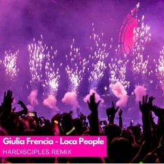 Giulia Frencia – Loca People (Hardisciples Remix)
