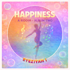 Happiness A Riddim Pt 34