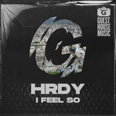 HRDY - I Feel So