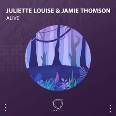 Juliette Louise & Jamie Thomson - Alive (Original Mix) (LIZPLAY RECORDS)