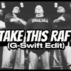 Take This Raft (BAILE G - SWIFT EDIT)