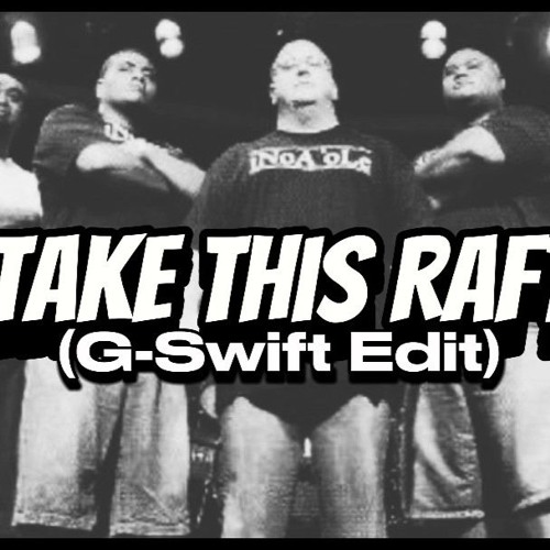 Take This Raft (BAILE G - SWIFT EDIT)