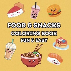 [PDF READ ONLINE] 💖 Food & Snacks Coloring Book: Bold & Easy Designs For Adults and Kids (Fun & Ea