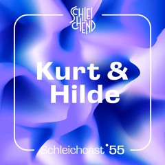 Schleichcast°55 | Kurt & Hilde