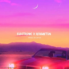 ELECTRONIC X REGGAETON TYPE BEAT