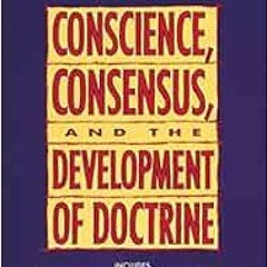 ACCESS EPUB ☑️ Conscience, Consensus, and the Development of Doctrine by John Henry N
