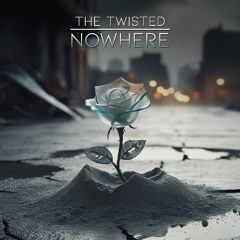 The Twisted - Nowhere